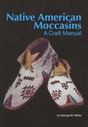 Native American Moccasins, a craft manual, by George White
